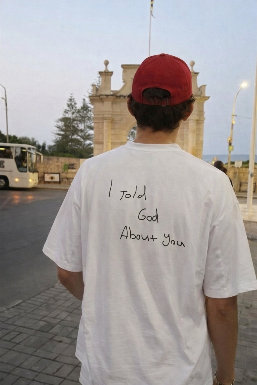 I TOLD GOD ABOUT YOU